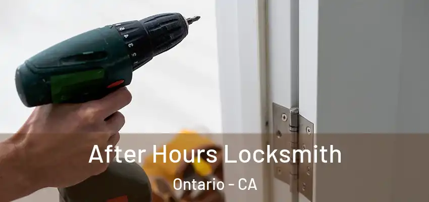  After Hours Locksmith Ontario - CA