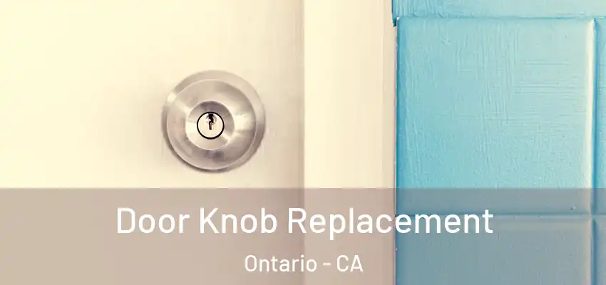  Door Knob Replacement Ontario - CA